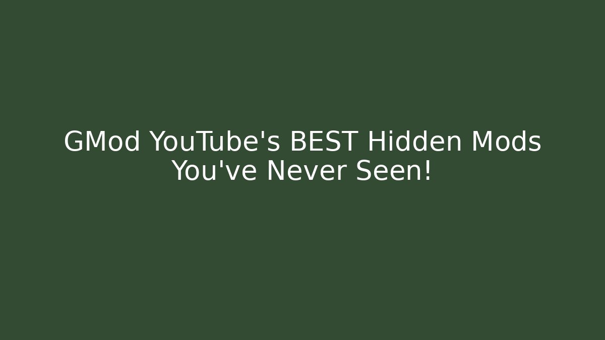 GMod YouTube’s BEST Hidden Mods You’ve Never Seen!