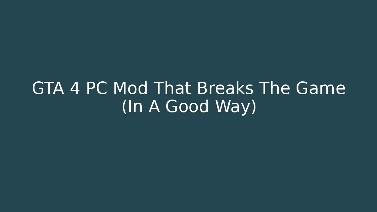GTA 4 PC Mod That Breaks The Game (In A Good Way)