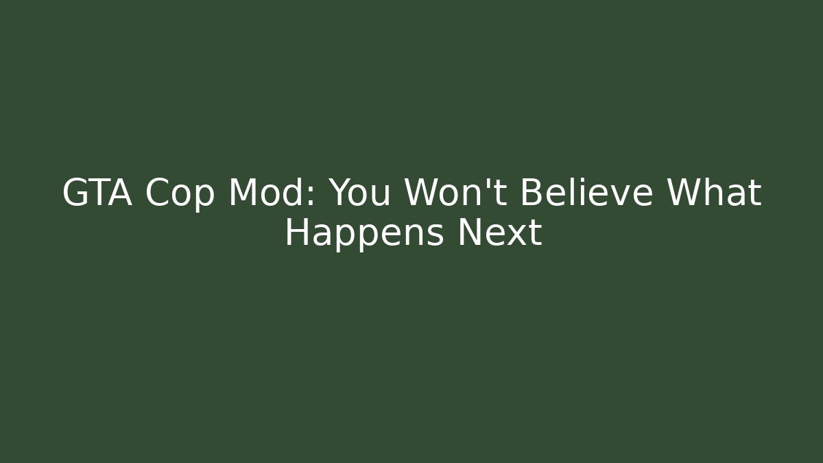 GTA Cop Mod: You Won't Believe What Happens Next