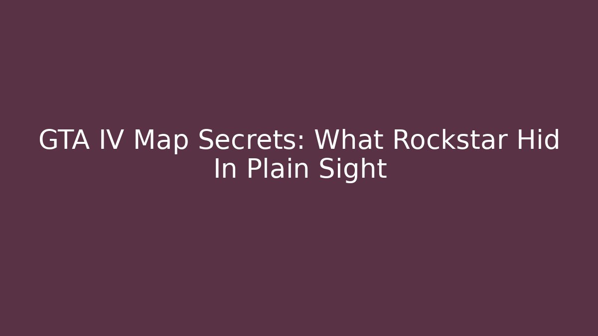 GTA IV Map Secrets: What Rockstar Hid In Plain Sight