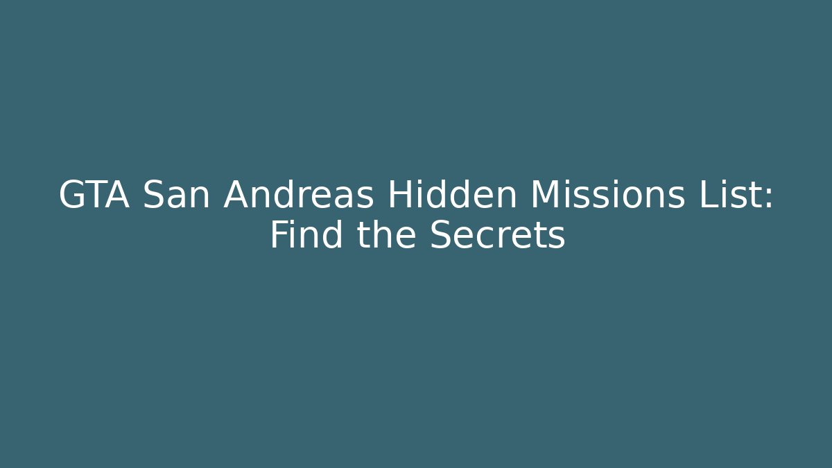 GTA San Andreas Hidden Missions List: Find the Secrets
