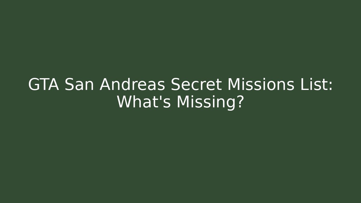 GTA San Andreas Secret Missions List: What's Missing?