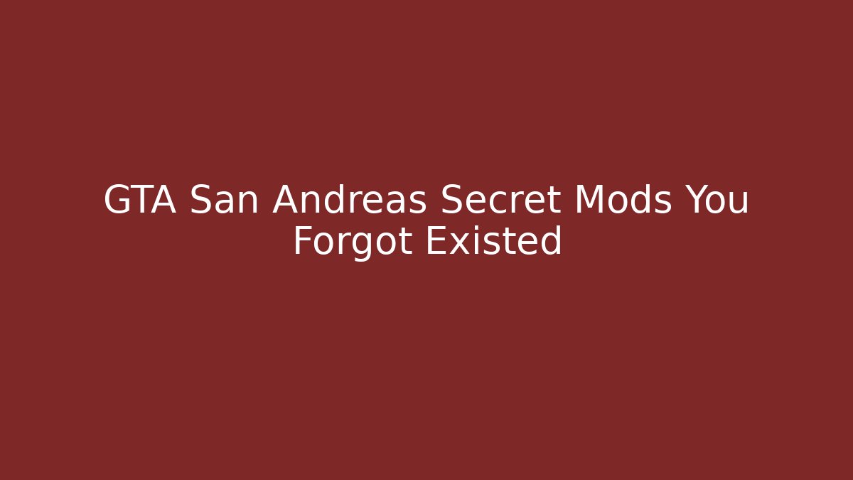 GTA San Andreas Secret Mods You Forgot Existed