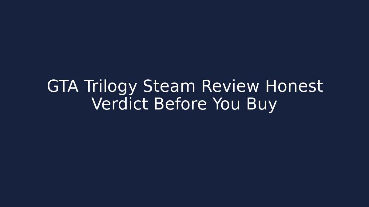 GTA Trilogy Steam Review Honest Verdict Before You Buy