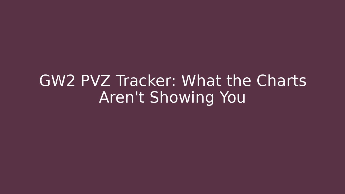GW2 PVZ Tracker: What the Charts Aren't Showing You
