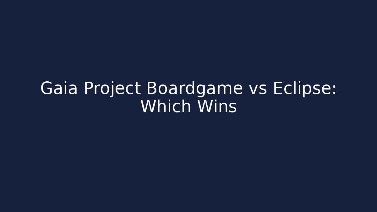 Gaia Project Boardgame vs Eclipse: Which Wins - Celivion