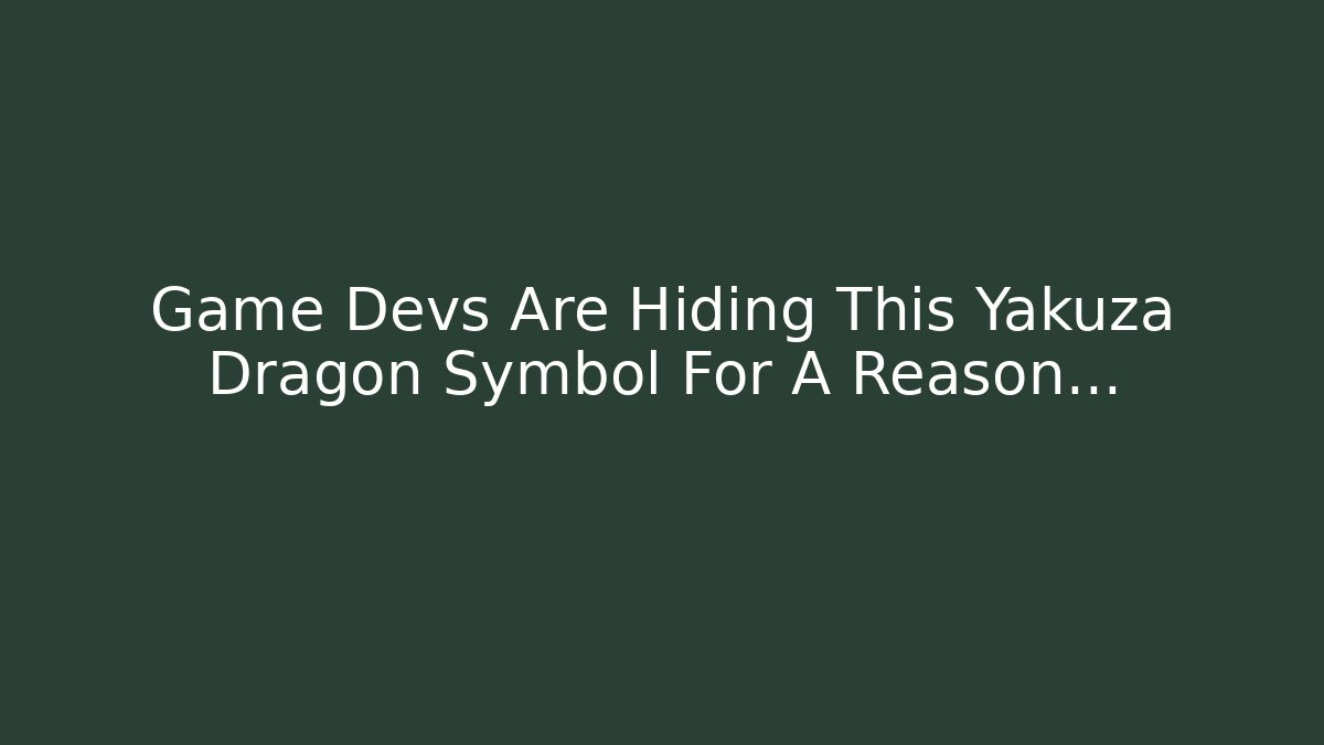 Game Devs Are Hiding This Yakuza Dragon Symbol For A Reason…