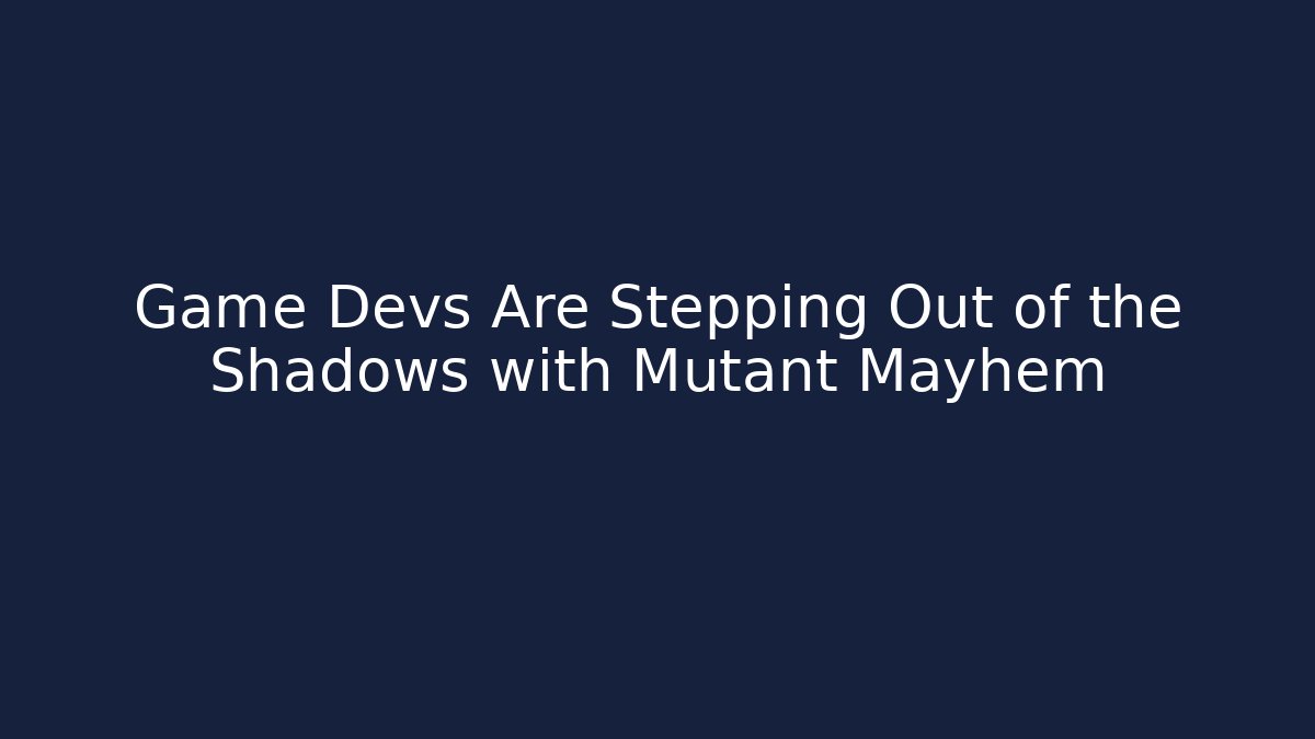 Game Devs Are Stepping Out of the Shadows with Mutant Mayhem