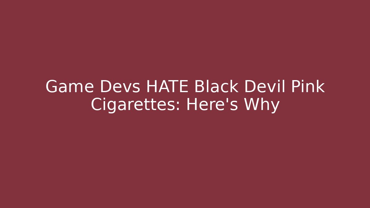 Game Devs HATE Black Devil Pink Cigarettes: Here’s Why - Celivion