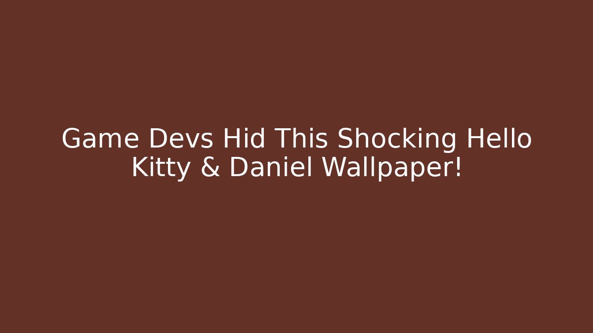 Game Devs Hid This Shocking Hello Kitty & Daniel Wallpaper!