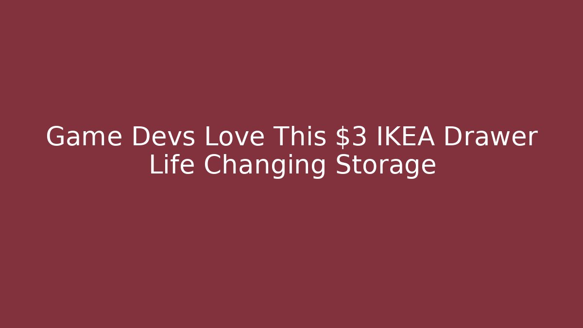 Game Devs Love This $3 IKEA Drawer Life Changing Storage