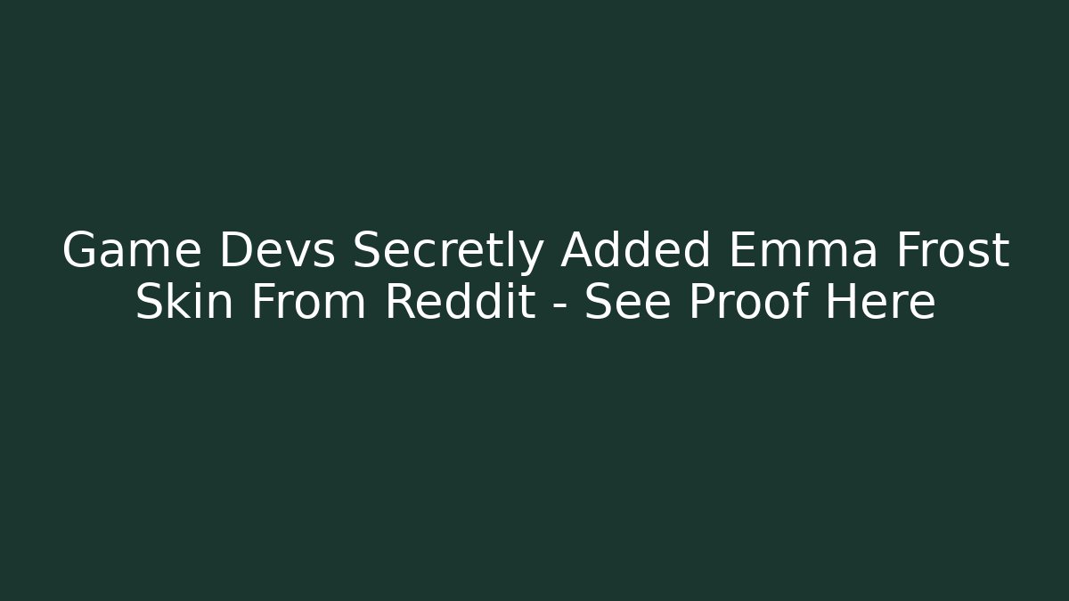 Game Devs Secretly Added Emma Frost Skin From Reddit – See Proof Here