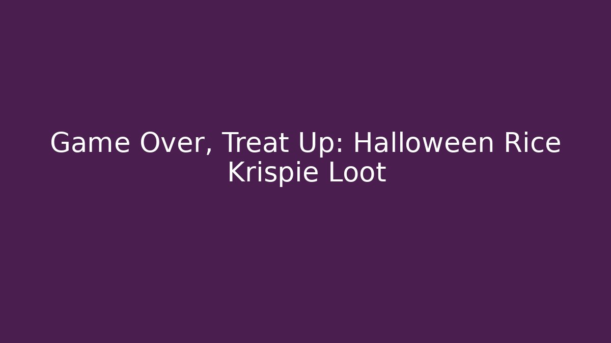 Game Over, Treat Up: Halloween Rice Krispie Loot