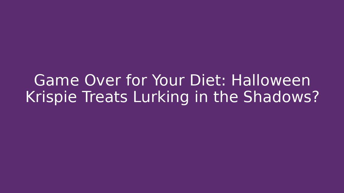Game Over for Your Diet: Halloween Krispie Treats Lurking in the Shadows? - Celivion