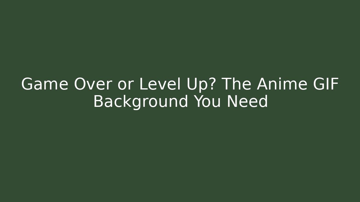 Game Over or Level Up? The Anime GIF Background You Need
