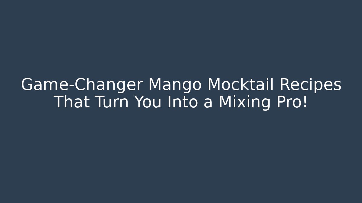 Game-Changer Mango Mocktail Recipes That Turn You Into a Mixing Pro!