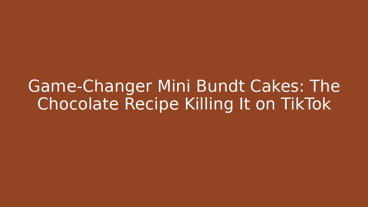 Game-Changer Mini Bundt Cakes: The Chocolate Recipe Killing It on TikTok