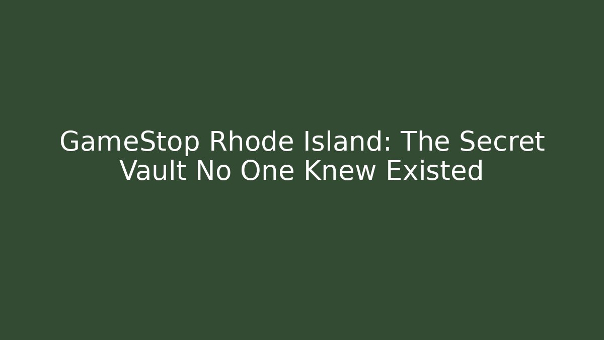 GameStop Rhode Island: The Secret Vault No One Knew Existed