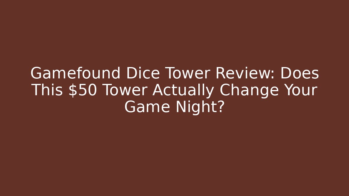 Gamefound Dice Tower Review: Does This $50 Tower Actually Change Your Game Night?