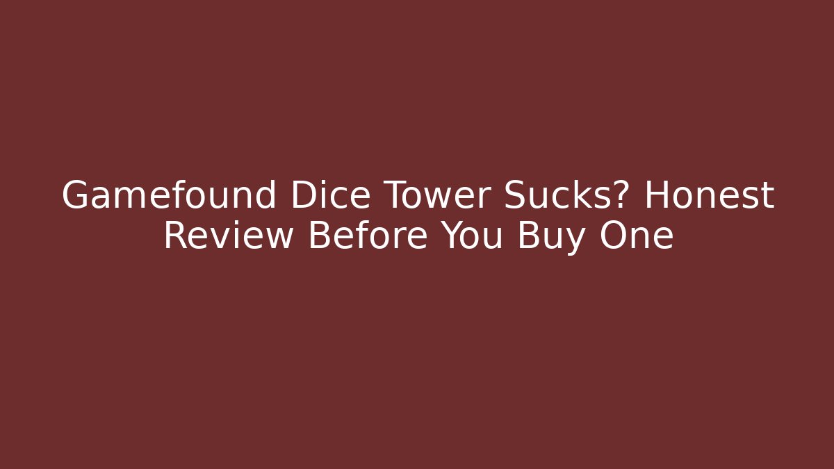 Gamefound Dice Tower Sucks? Honest Review Before You Buy One