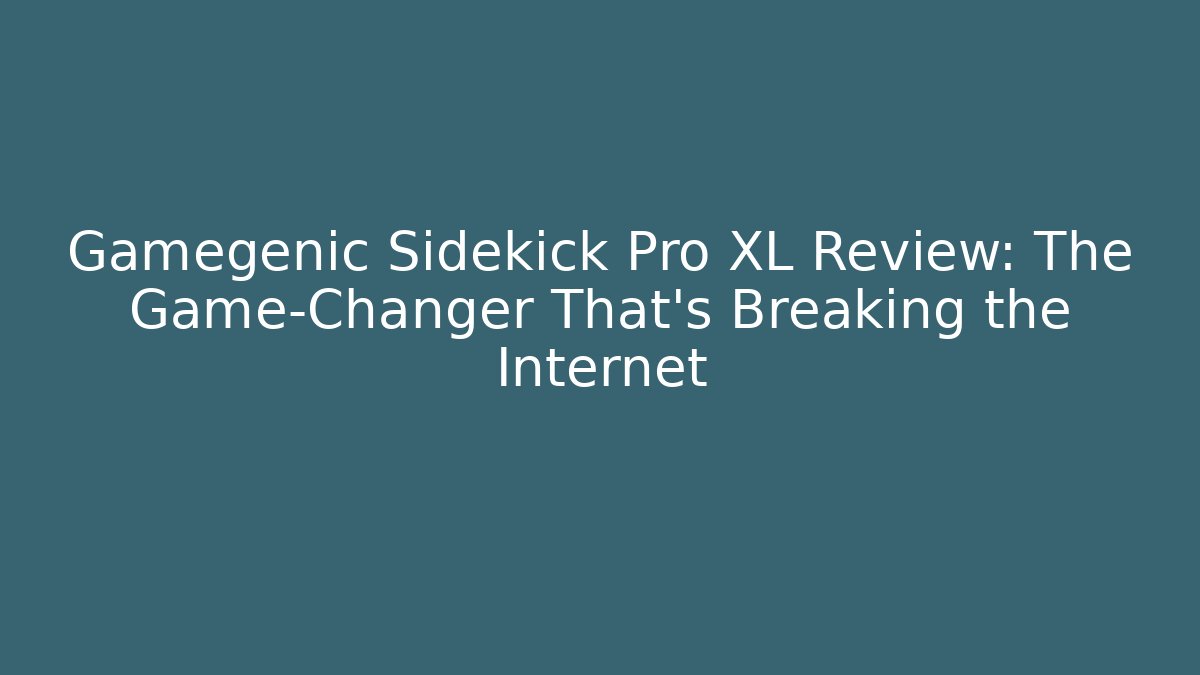 Gamegenic Sidekick Pro XL Review: The Game-Changer That’s Breaking the Internet