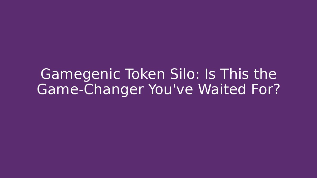 Gamegenic Token Silo: Is This the Game-Changer You’ve Waited For?