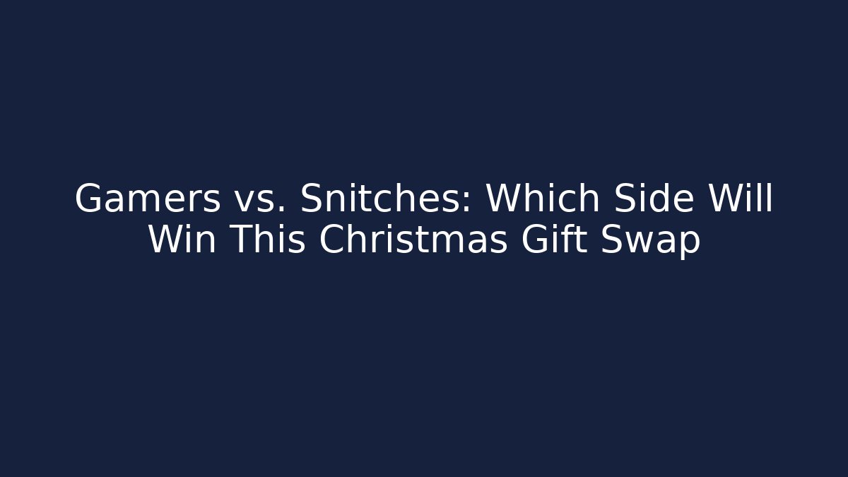 Gamers vs. Snitches: Which Side Will Win This Christmas Gift Swap