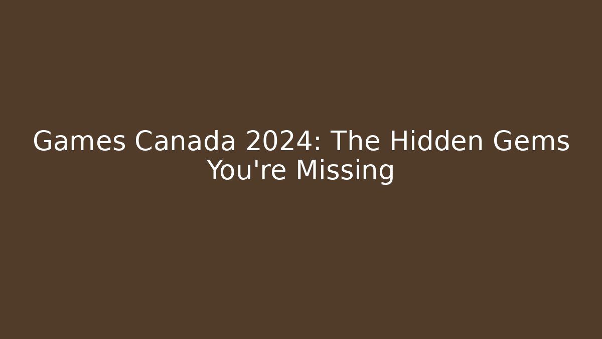 Games Canada 2024: The Hidden Gems You’re Missing - Celivion