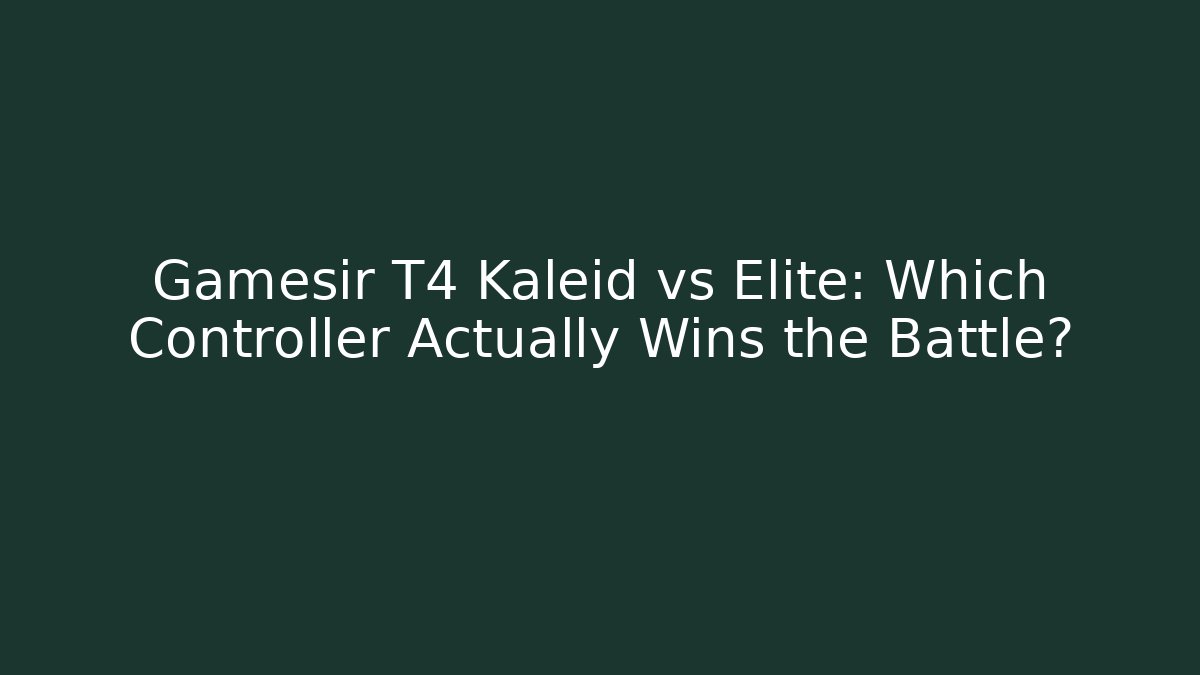 Gamesir T4 Kaleid vs Elite: Which Controller Actually Wins the Battle?