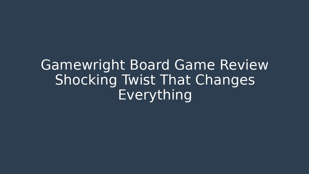 Gamewright Board Game Review Shocking Twist That Changes Everything