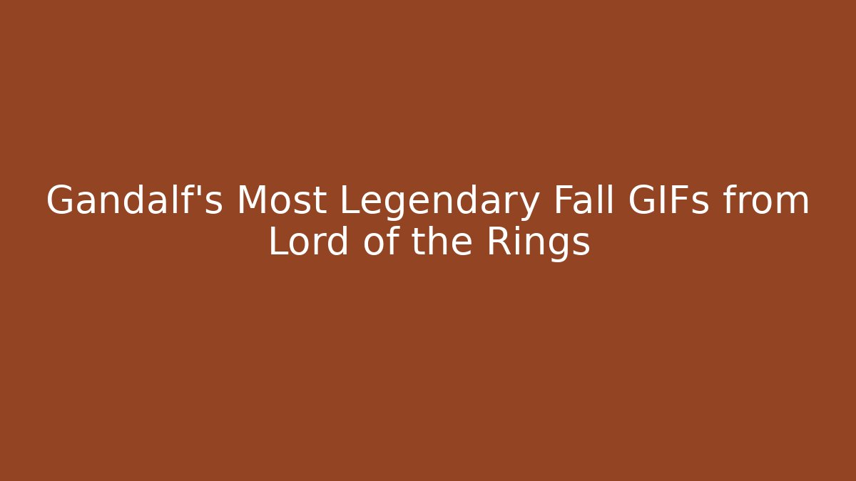 Gandalf's Most Legendary Fall GIFs from Lord of the Rings - Celivion