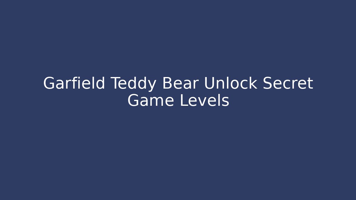 Garfield Teddy Bear Unlock Secret Game Levels