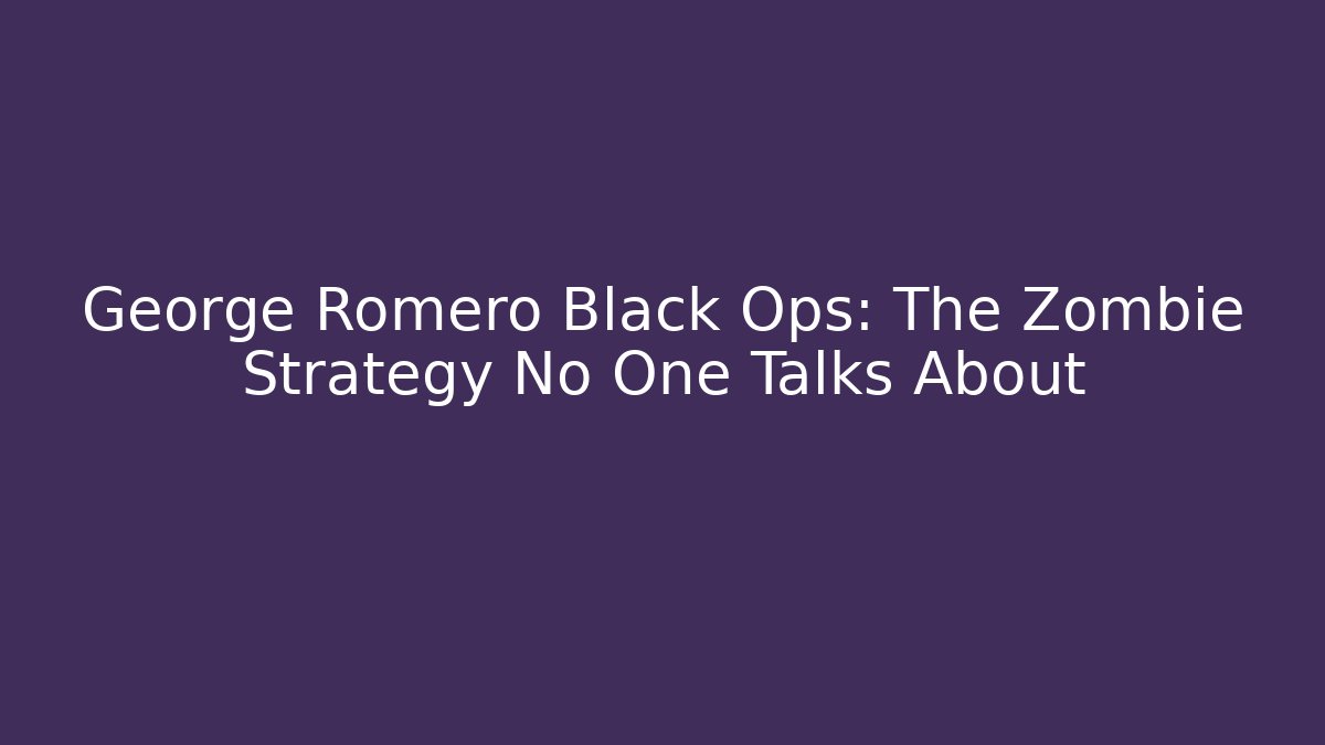 George Romero Black Ops: The Zombie Strategy No One Talks About