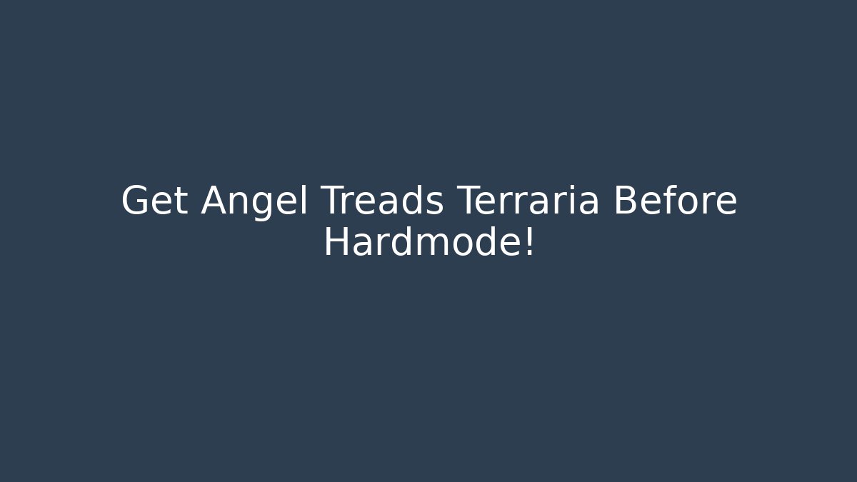 Get Angel Treads Terraria Before Hardmode!