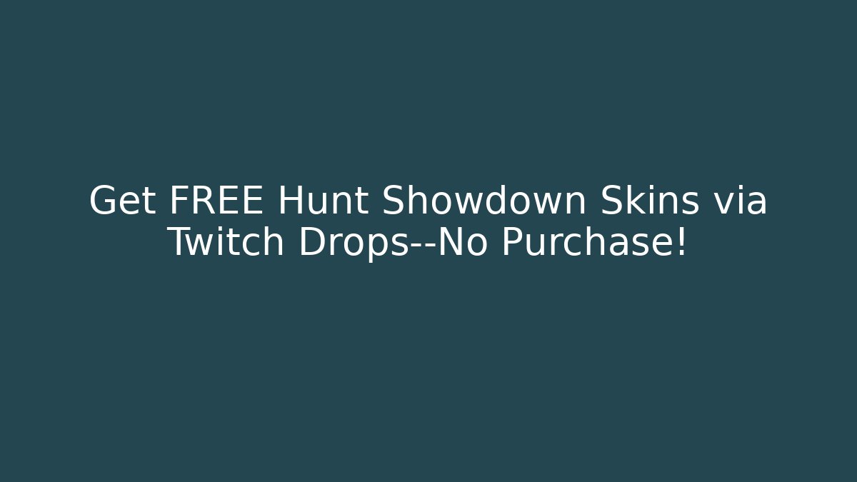 Get FREE Hunt Showdown Skins via Twitch Drops—No Purchase!