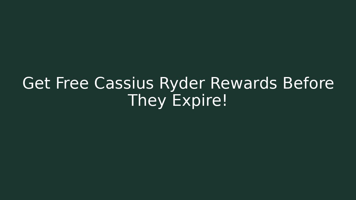 Get Free Cassius Ryder Rewards Before They Expire!