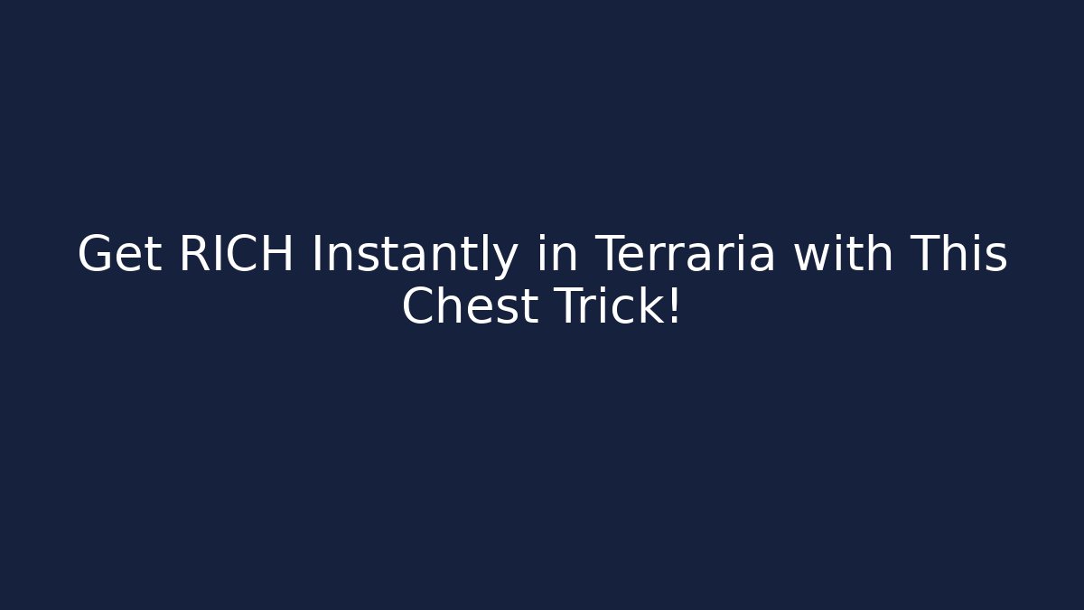 Get RICH Instantly in Terraria with This Chest Trick!