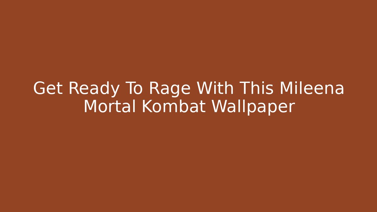 Get Ready To Rage With This Mileena Mortal Kombat Wallpaper