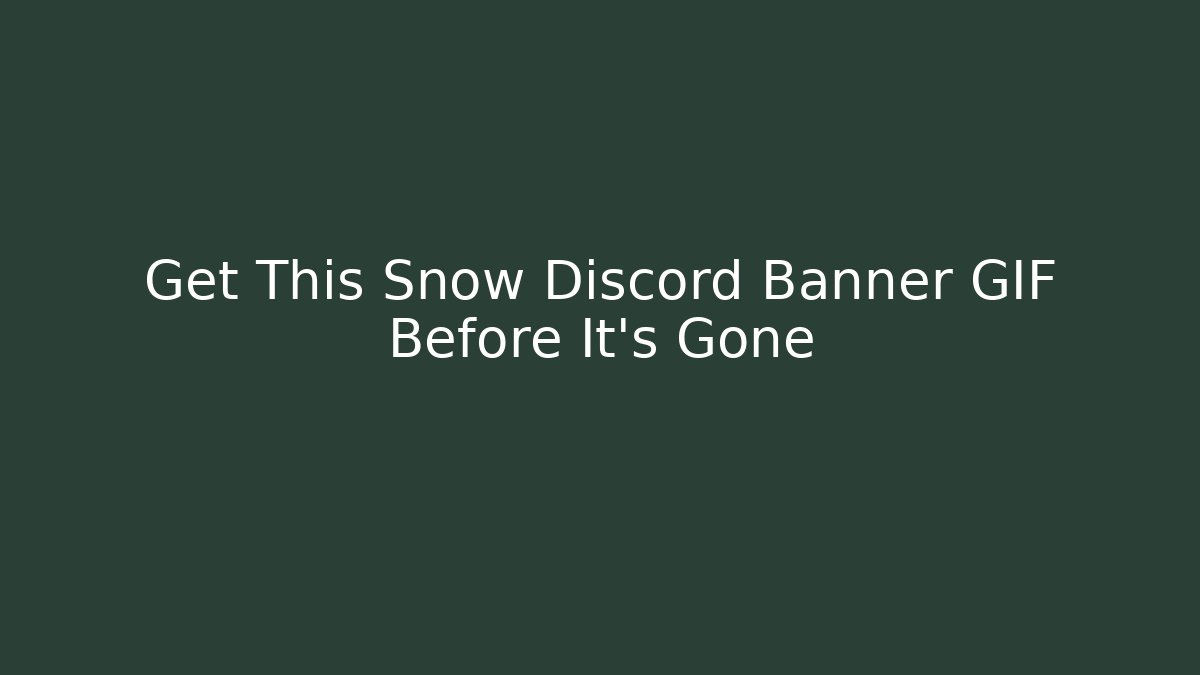 Get This Snow Discord Banner GIF Before It's Gone