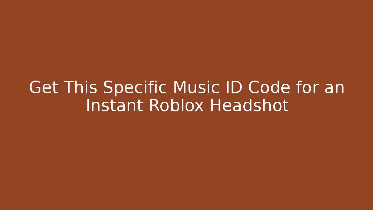 Get This Specific Music ID Code for an Instant Roblox Headshot - Celivion