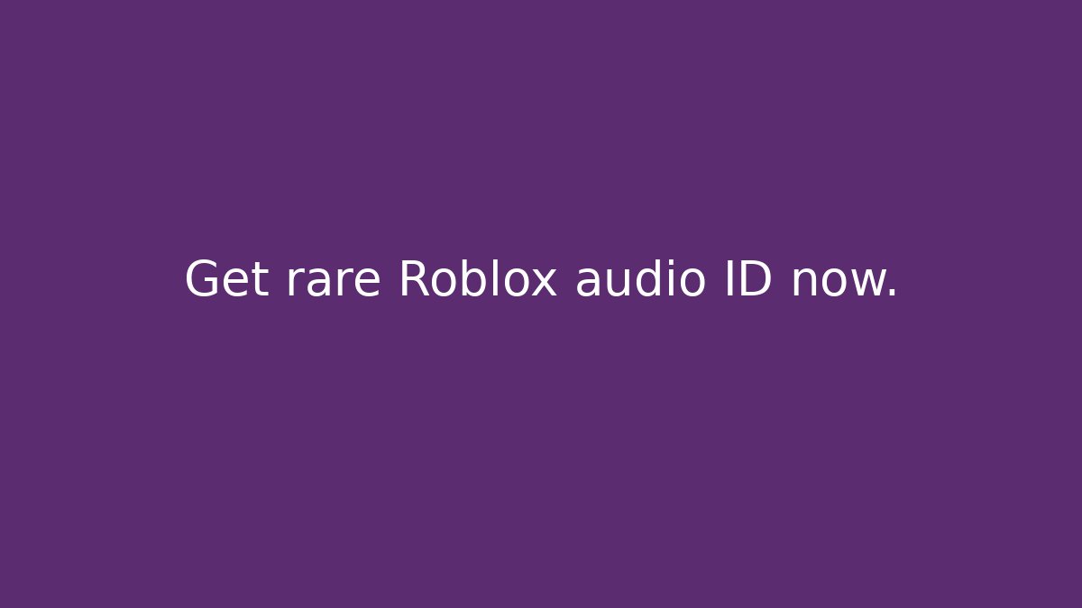 Get rare Roblox audio ID now.