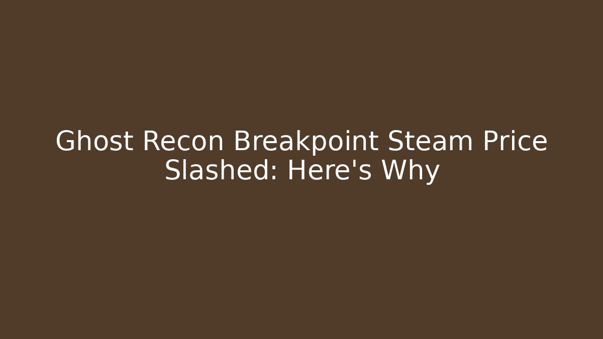 Ghost Recon Breakpoint Steam Price Slashed: Here's Why