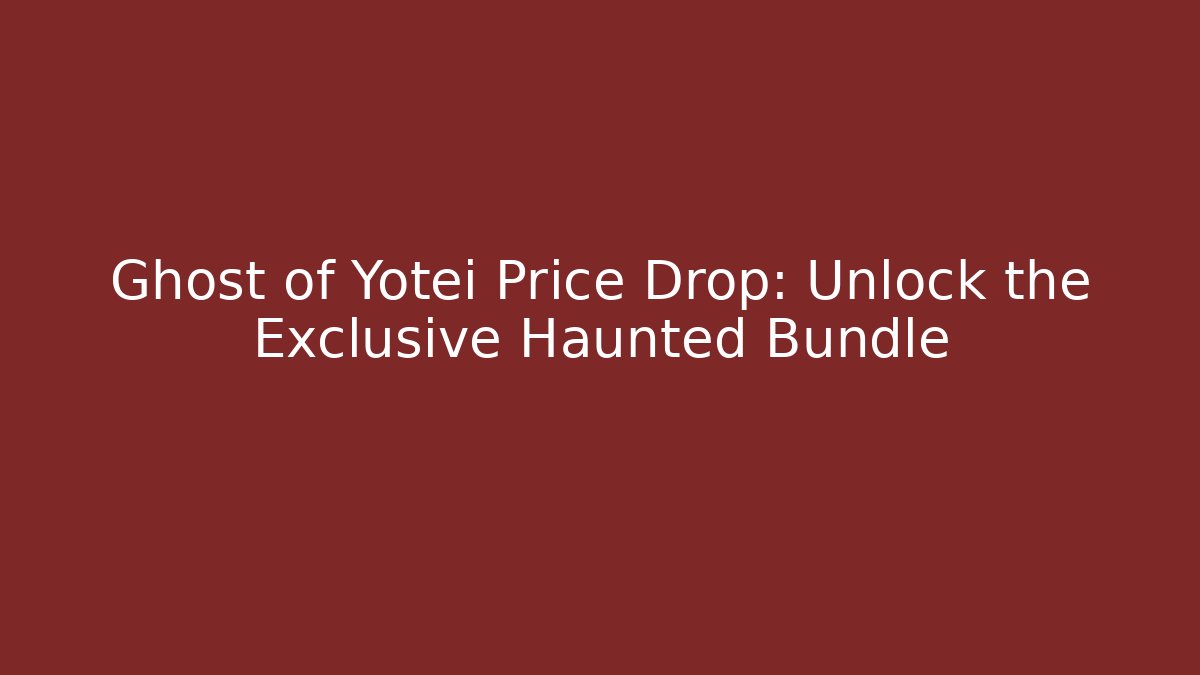 Ghost of Yotei Price Drop: Unlock the Exclusive Haunted Bundle