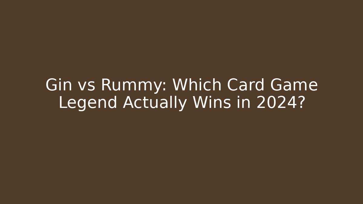 Gin vs Rummy: Which Card Game Legend Actually Wins in 2024?