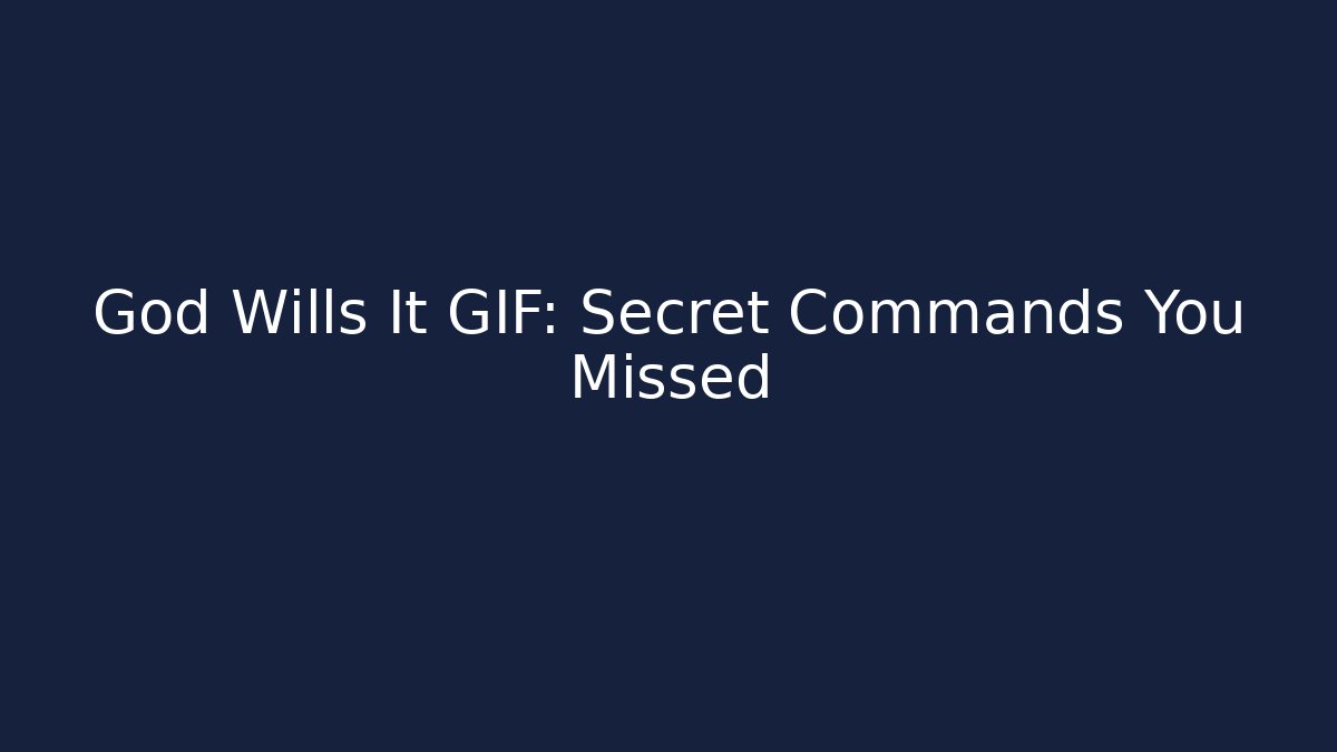 God Wills It GIF: Secret Commands You Missed