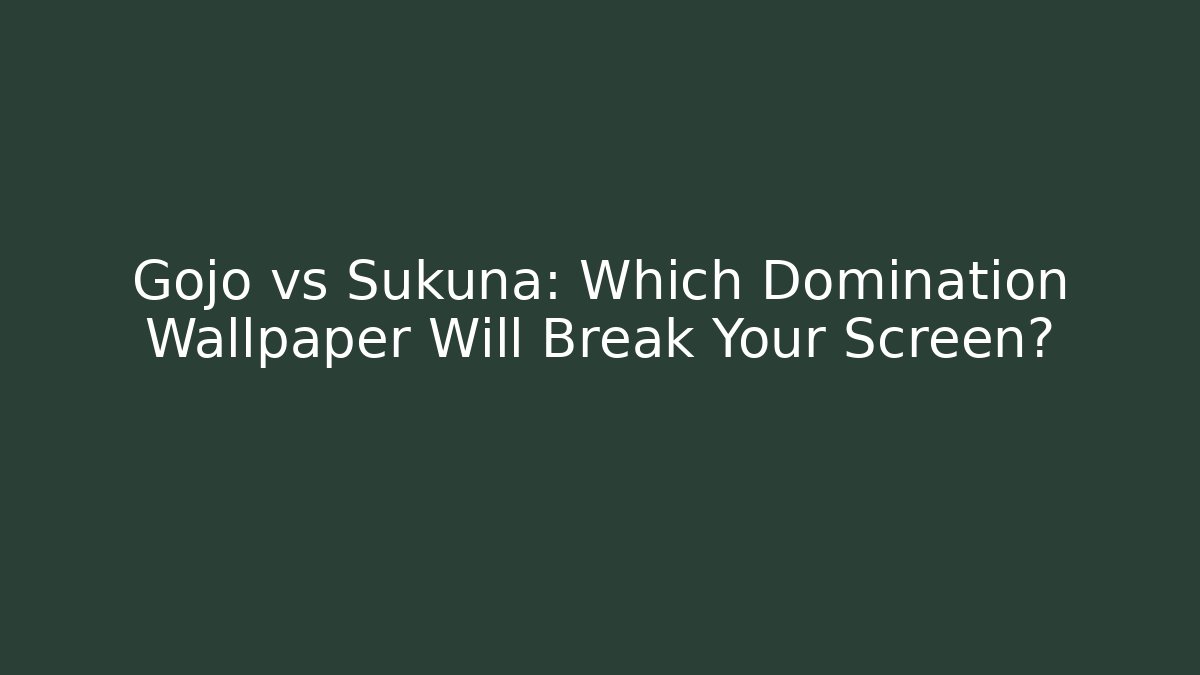 Gojo vs Sukuna: Which Domination Wallpaper Will Break Your Screen?