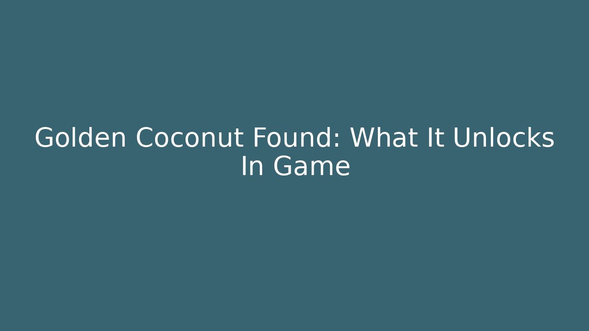 Golden Coconut Found: What It Unlocks In Game