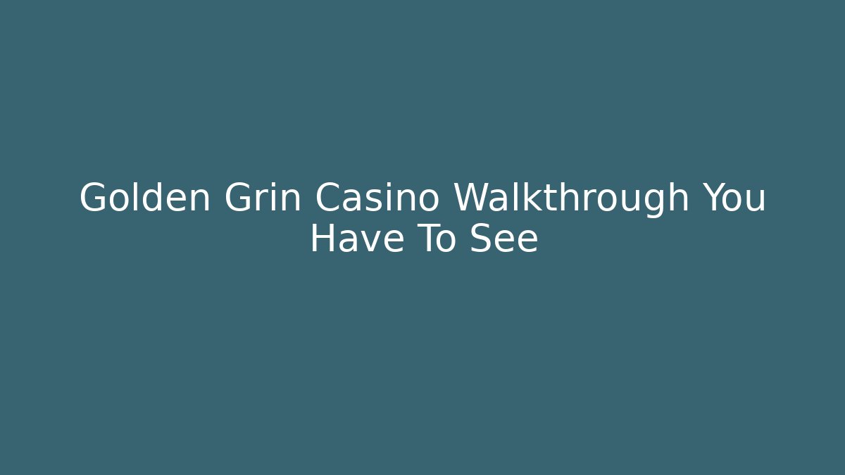 Golden Grin Casino Walkthrough You Have To See