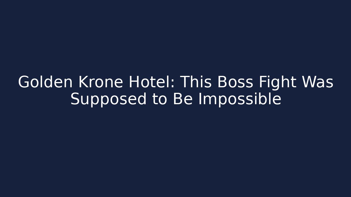 Golden Krone Hotel: This Boss Fight Was Supposed to Be Impossible