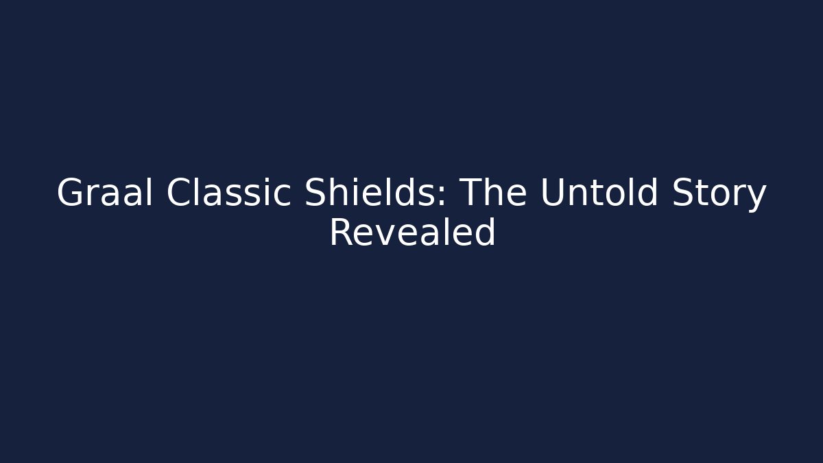 Graal Classic Shields: The Untold Story Revealed
